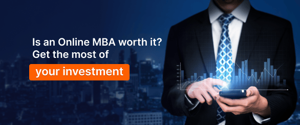 Is an Online MBA worth it? Get the most of your investment