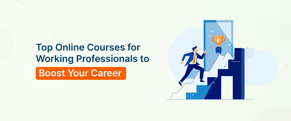 Top Online Courses for Working Professionals to Boost Your Career
